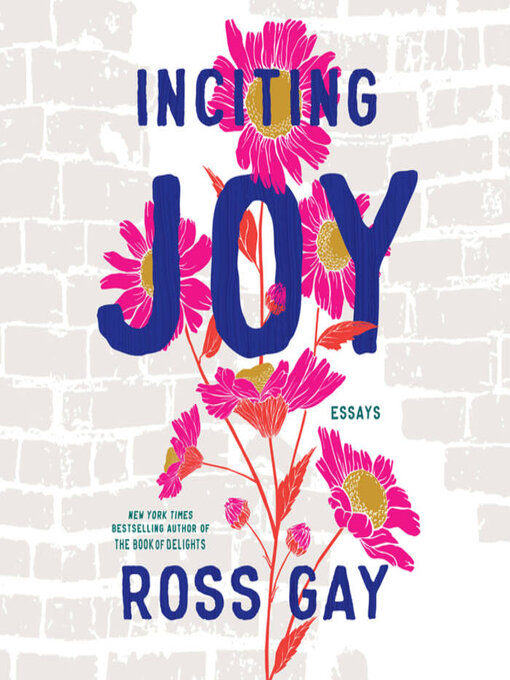 Title details for Inciting Joy by Ross Gay - Available